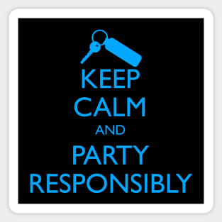 KEEP CALM AND PARTY RESPONSIBLY Sticker